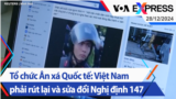 Tổ chức Ân xá Quốc tế: Việt Nam phải rút lại và sửa đổi Nghị định 147 | Truyền hình VOA 28/12/24