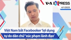 Việt Nam bắt Facebooker ‘lợi dụng tự do dân chủ’ ‘xúc phạm lãnh đạo’ | Truyền hình VOA 4/1/25