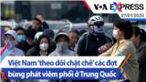 Việt Nam ‘theo dõi chặt chẽ’ các đợt bùng phát viêm phổi ở Trung Quốc | Truyền hình VOA 7/1/25